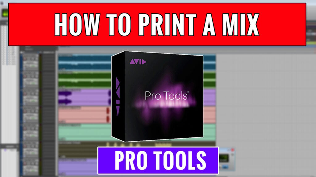 How to Print a Mix in Pro Tools 2
