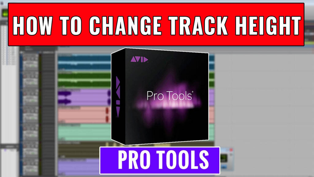 How to change Track Height in Pro Tools